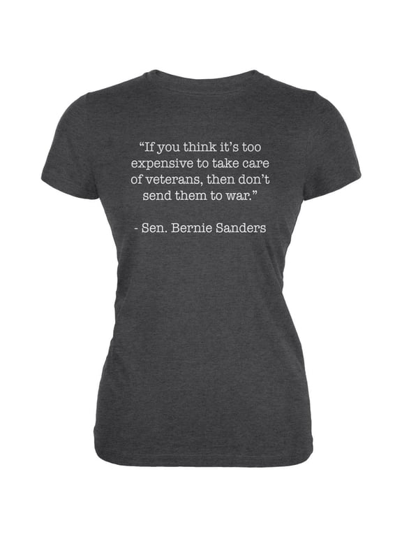 Election 2016 Bernie Sanders Veterans Quote Dark Heather Juniors Soft T-Shirt - Small