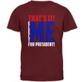 thumbnail image 1 of Election 2020 That's It! Elect Me for President Mens T Shirt Garnet Red LG, 1 of 1