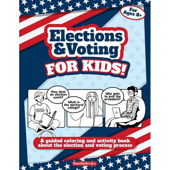 Elections for Kids Elections and Voting For Kids! A Guided Coloring and Activity Book About the Election and Voting Process: A Fun Workbook, Book 1, (Paperback)