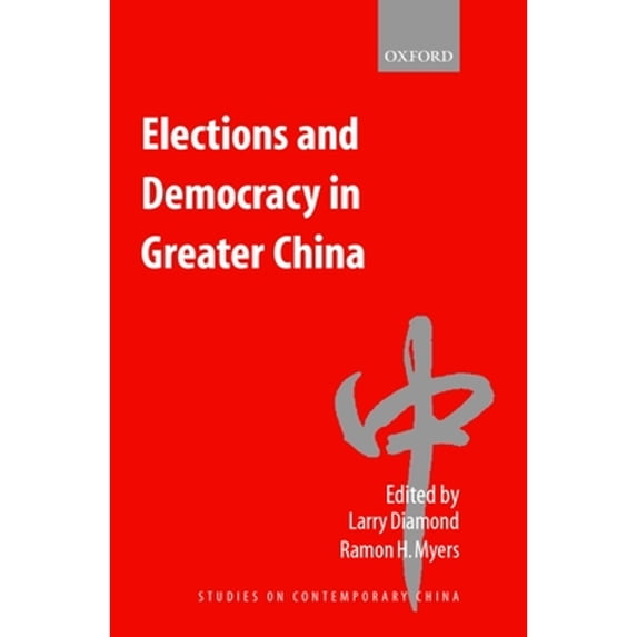 Pre-Owned Elections and Democracy in Greater China (Paperback 9780199244171) by Larry Diamond, Ramon H Myers