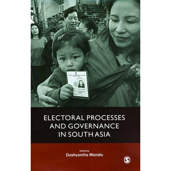 Electoral Processes and Governance in South Asia Hardcover 0761935770 9780761935773 Mendis, Dushyantha