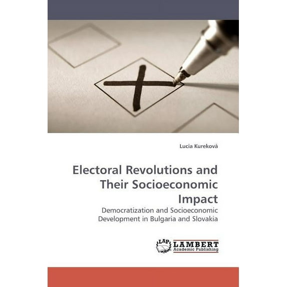 Electoral Revolutions and Their Socioeconomic Impact (Paperback)