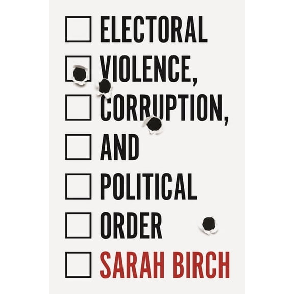 Electoral Violence, Corruption, and Political Order, (Hardcover)