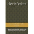 thumbnail image 1 of Electrónica: Teoría y Aplicaciones prácticas de los Dispositivos más Comunes (Paperback), 1 of 1