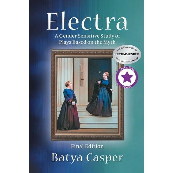 Electra: A Gender Sensitive Study of Plays Based on the Myth: Final Edition, (Paperback)