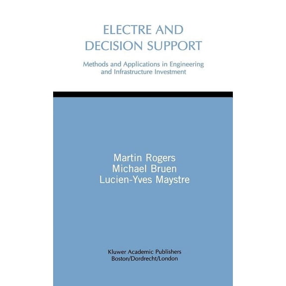 Electre and Decision Support: Methods and Applications in Engineering and Infrastructure Investment, (Hardcover)
