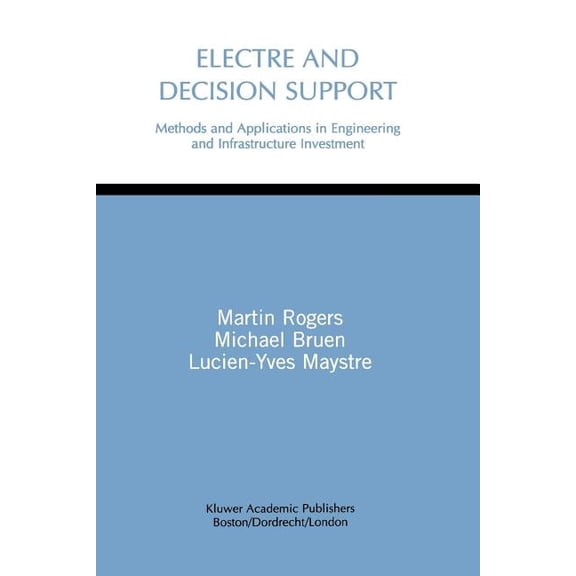Electre and Decision Support: Methods and Applications in Engineering and Infrastructure Investment, (Paperback)