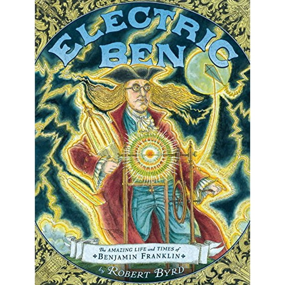 Pre-Owned Electric Ben: The Amazing Life and Times of Benjamin Franklin (Boston Globe-Horn Book Awards (Awards))