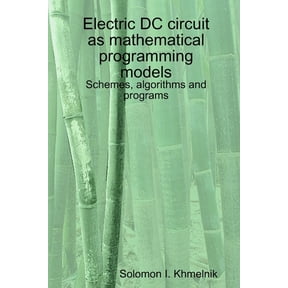 Electric DC circuit as mathematical programming models. Schemes, algorithms and programs., (Paperback)