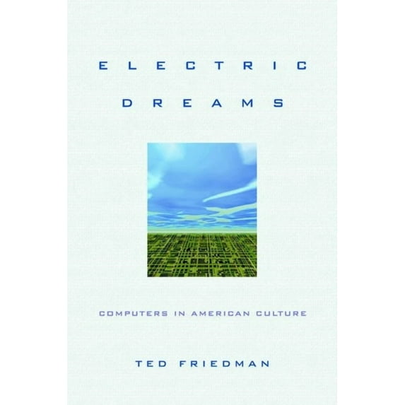 Electric Dreams: Computers in American Culture, (Hardcover)