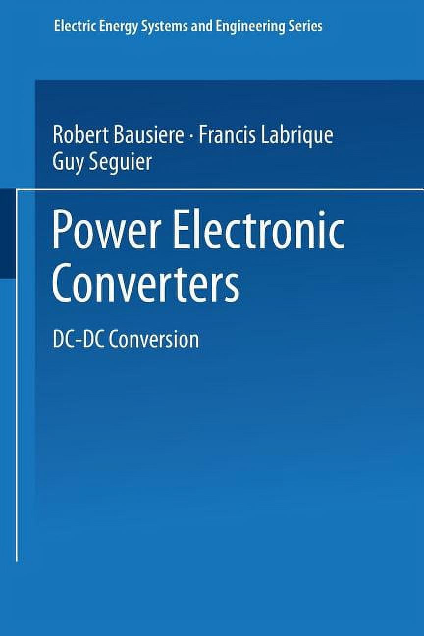 Electric Energy Systems and Engineering Power Electronic Converters: DC ...