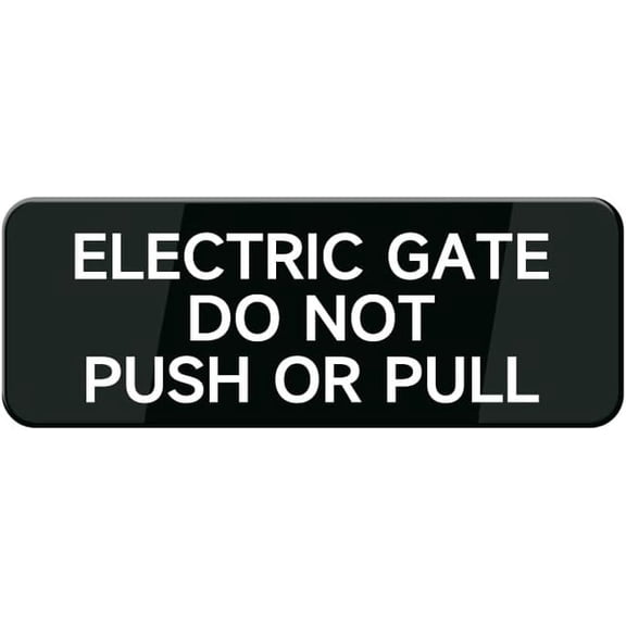 Electric Gate Do Not Push Or Pull Sign 10"X3" Black White Acrylic - Self Stick Door Sign Wall Decal For Offices Businesses House Home
