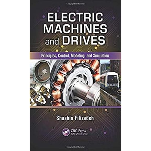 Pre-Owned Electric Machines and Drives : Principles, Control, Modeling, and Simulation (Hardcover) 9781439858073