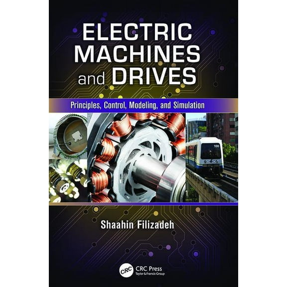 Electric Machines and Drives: Principles, Control, Modeling, and Simulation, (Paperback)
