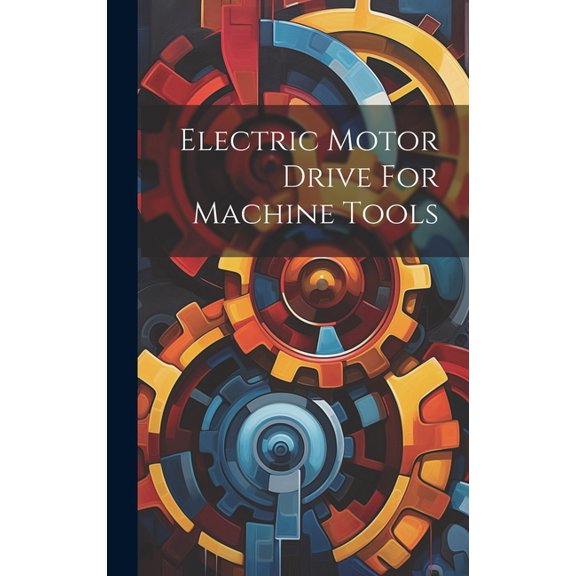 Electric Motor Drive For Machine Tools (Hardcover)