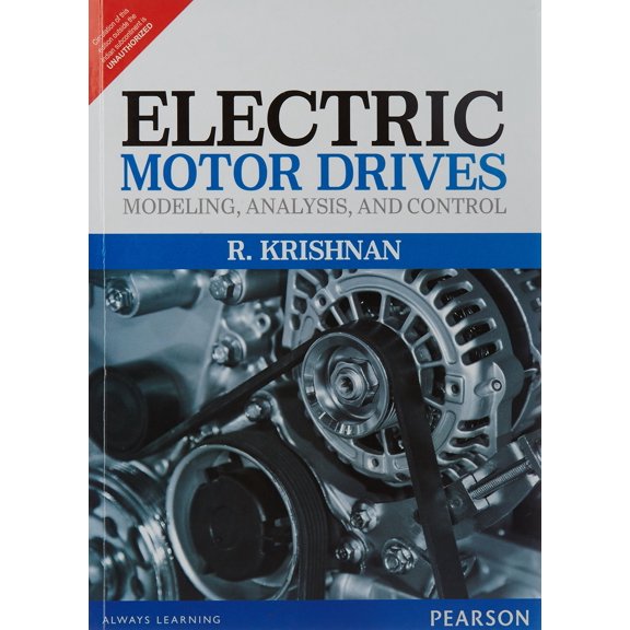 Electric Motor Drives: Modeling Analysis: Modeling, Analysis, and Control - R KRISHNAN