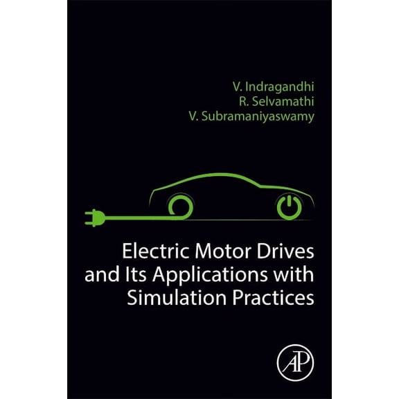 Electric Motor Drives and Their Applications with Simulation Practices, (Paperback)