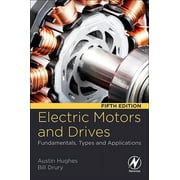 Electric Motors and Drives Fundamentals, Types and Applications, Paperback