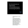 thumbnail image 1 of Electric Power Generation and Distribution: An Introduction to Upgrading Grounding Systems at Existing Facilities (Paperback), 1 of 1