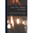 thumbnail image 1 of Electric Power Stations: Electric Railway Systems, Line and Track, Line Calculations, Motors and Controllers, Electric-Car Equipment, Multiple-Unit Systems (Paperback), 1 of 1