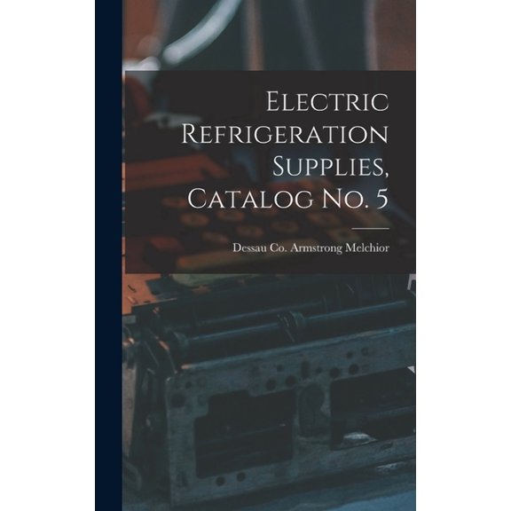 Electric Refrigeration Supplies, Catalog No. 5, (Hardcover)