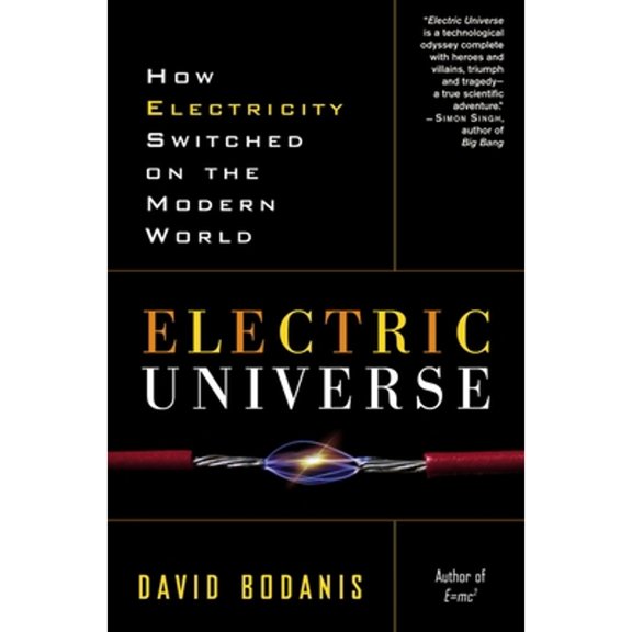 Pre-Owned Electric Universe: How Electricity Switched on the Modern World (Paperback) 0307335984 9780307335982