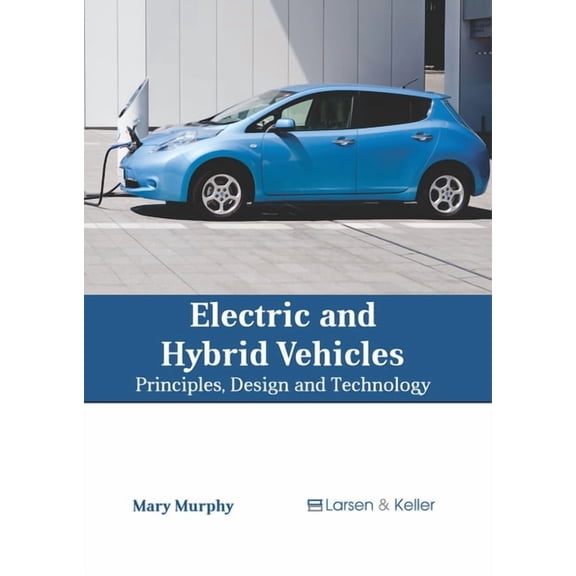 Electric and Hybrid Vehicles: Principles, Design and Technology, (Hardcover)