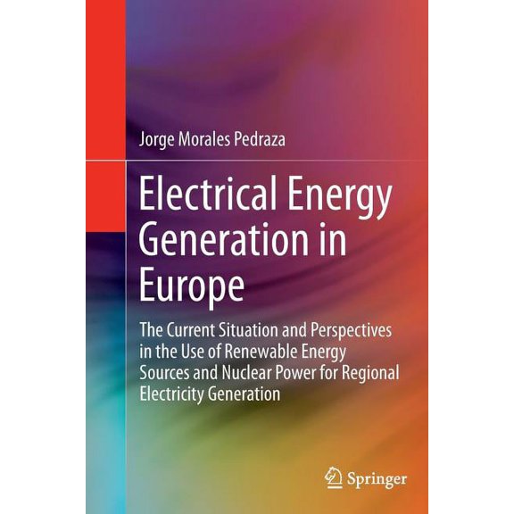 Electrical Energy Generation in Europe: The Current Situation and Perspectives in the Use of Renewable Energy Sources an, (Paperback)