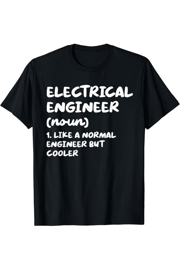 Electrical Engineer Definition Funny Engineering T-ShirtBrand clothing, men and women can wear, black, white, gifts.