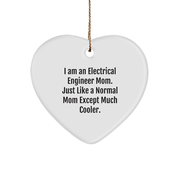 Electrical Engineer Gifts for Christmas - I Am An Electrical Engineer Mom Ornament, Unique Heart Shape, Funny Quote, 'Much Cooler' - Gifts from Mom, Gifts for Electrical Engineer