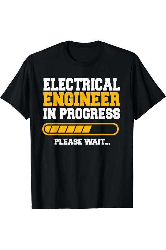 Electrical Engineer In Progress Please Wait... Electrician T-Shirt