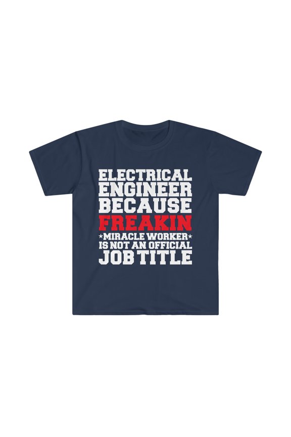 Electrical Engineer Miracle Worker not a job title Unisex T-shirt S-3XL