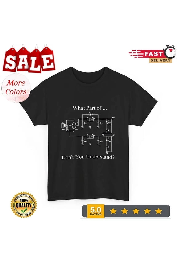 Electrical Engineer Shirt, What Part Of Don'T You Understand Technology Shirt, Unisex T-Shirt