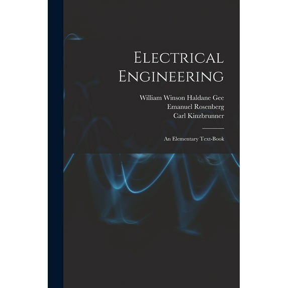 Electrical Engineering: An Elementary Text-Book, (Paperback)