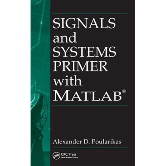 Pre-Owned Electrical Engineering & Applied Signal Signals and Systems Primer with MATLAB, Book 20, (Hardcover)
