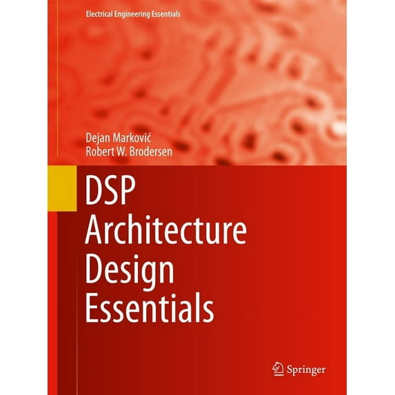 Electrical Engineering Essentials DSP Architecture Design Essentials, (Hardcover)
