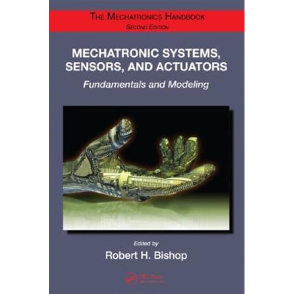 Pre-Owned Electrical Engineering Handbook: Mechatronic Systems, Sensors, and Actuators: Fundamentals and Modeling (Hardcover)