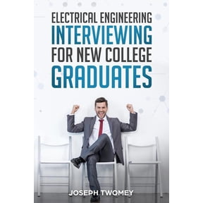 Electrical Engineering Interviewing for New College Graduates (Paperback) by Joseph Twomey