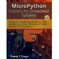 thumbnail image 1 of Electrical Engineering and Programming B MicroPython Mastery for Embedded Systems: Guide to Designing, Building, and Optimizing Smart Microcontroller-Based IoT S, Book 2, (Paperback), 1 of 1