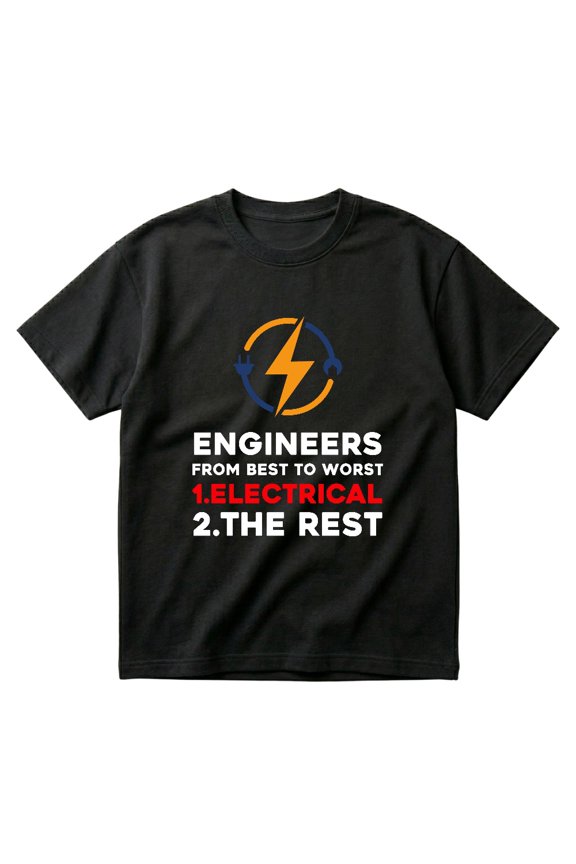 Electrical Engineers From Best To Worst Engineer Gift T-Shirts