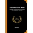 thumbnail image 1 of Electrical Machine Design : The Design and Specification of Direct and Alternating Current Machinery (Paperback), 1 of 1