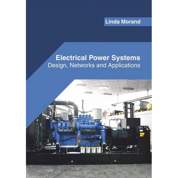 Electrical Power Systems: Design, Networks and Applications, (Hardcover)