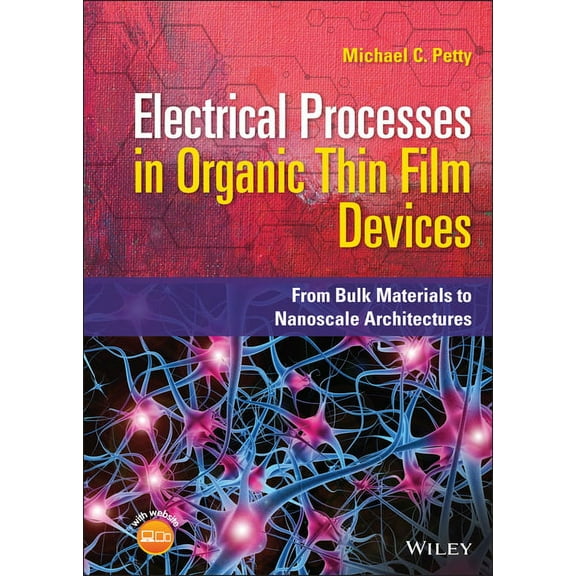 Electrical Processes in Organic Thin Film Devices: From Bulk Materials to Nanoscale Architectures, (Hardcover)