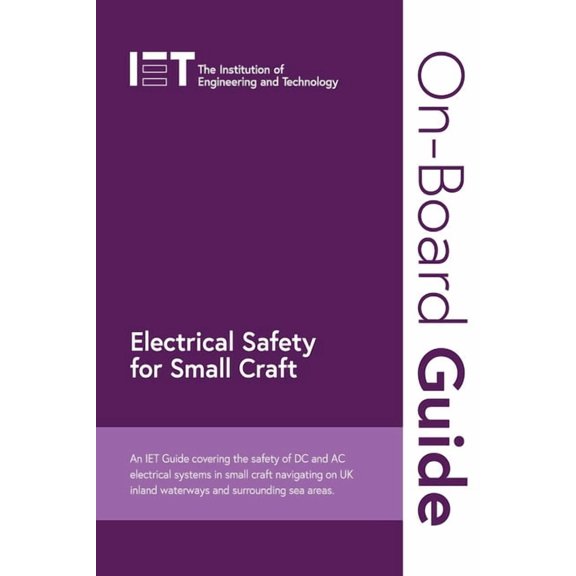 Electrical Regulations On-Board Guide: Electrical Safety for Small Craft: An Iet Guide Covering the Safety of DC and AC Electrical Systems in S, (Spiral-Bound)