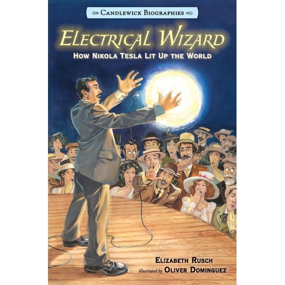 Pre-Owned Electrical Wizard: How Nikola Tesla Lit Up the World: Candlewick Biographies (Paperback) 0763679798 9780763679798