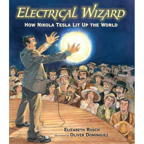 Electrical Wizard: How Nikola Tesla Lit Up the World, (Hardcover)
