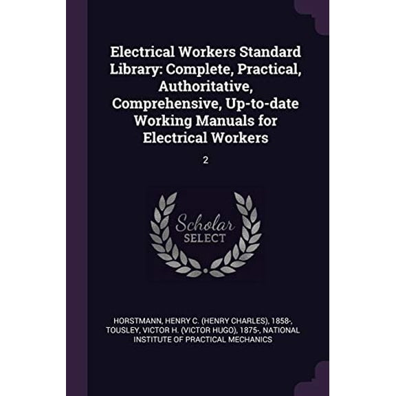 Electrical Workers Standard Library : Complete, Practical, Authoritative, Comprehensive, Up-to-date Working Manuals for Electrical Workers: 2 (Paperback)