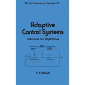 Pre-Owned Electrical and Computer Engineering Adaptive Control Systems: Techniques and Applications, Book 39, (Hardcover)