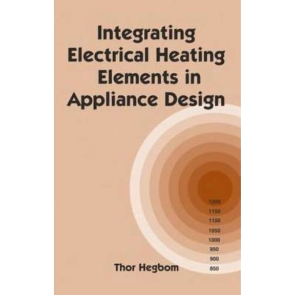 Electrical and Computer Engineering Integrating Electrical Heating Elements in Product Design, Book 101, (Hardcover)