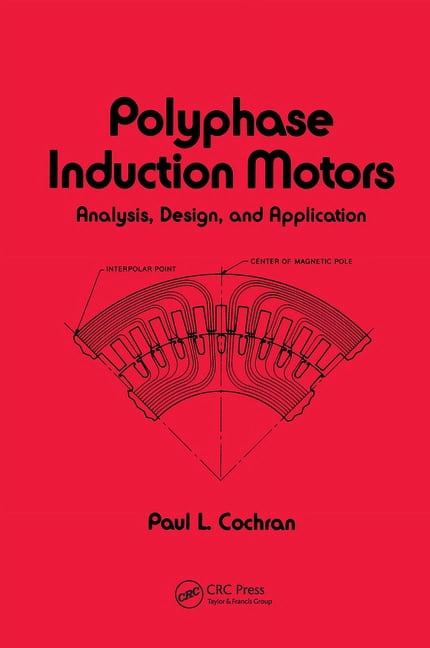 Electrical and Computer Engineering Polyphase Induction Motors, Analysis: Design, and Application, (Hardcover)